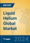 Liquid Helium Global Market Insights 2024, Analysis and Forecast to 2029, by Manufacturers, Regions, Technology, Application - Product Thumbnail Image