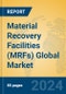 Material Recovery Facilities (MRFs) Global Market Insights 2024, Analysis and Forecast to 2029, by Market Participants, Regions, Technology, Application - Product Image