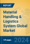 Material Handling & Logistics System Global Market Insights 2024, Analysis and Forecast to 2029, by Manufacturers, Regions, Technology, Application, Product Type - Product Image