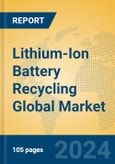 Lithium-Ion Battery Recycling Global Market Insights 2024, Analysis and Forecast to 2029, by Market Participants, Regions, Technology, Product Type- Product Image