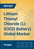 Lithium Thionyl Chloride (Li-SOCl2 Battery) Global Market Insights 2023, Analysis and Forecast to 2028, by Manufacturers, Regions, Technology, Application- Product Image