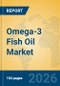 Omega-3 Fish Oil Market Insights, Analysis and Forecast 2026-2031 - Product Thumbnail Image