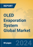 OLED Evaporation System Global Market Insights 2024, Analysis and Forecast to 2029, by Manufacturers, Regions, Technology, Application- Product Image