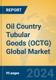Oil Country Tubular Goods (OCTG) Global Market Insights 2024, Analysis and Forecast to 2029, by Manufacturers, Regions, Technology, Application, Product Type- Product Image