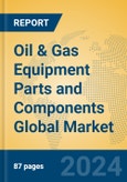 Oil & Gas Equipment Parts and Components Global Market Insights 2024, Analysis and Forecast to 2029, by Manufacturers, Regions, Technology, Application- Product Image