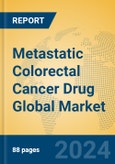 Metastatic Colorectal Cancer Drug Global Market Insights 2024, Analysis and Forecast to 2029, by Manufacturers, Regions, Technology, Product Type- Product Image