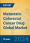 Metastatic Colorectal Cancer Drug Global Market Insights 2023, Analysis and Forecast to 2028, by Manufacturers, Regions, Technology, Product Type - Product Image