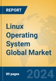 Linux Operating System Global Market Insights 2024, Analysis and Forecast to 2029, by Market Participants, Regions, Technology, Application, Product Type- Product Image