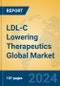 LDL-C Lowering Therapeutics Global Market Insights 2024, Analysis and Forecast to 2029, by Market Participants, Regions, Technology, Product Type - Product Image