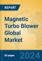 Magnetic Turbo Blower Global Market Insights 2024, Analysis and Forecast to 2029, by Manufacturers, Regions, Technology, Application - Product Thumbnail Image