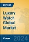 Luxury Watch Global Market Insights 2024, Analysis and Forecast to 2029, by Market Participants, Regions, Technology, Application - Product Image