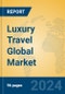Luxury Travel Global Market Insights 2024, Analysis and Forecast to 2029, by Market Participants, Regions, Technology, Application, Product Type - Product Image