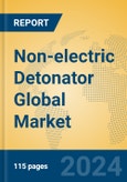 Non-electric Detonator Global Market Insights 2024, Analysis and Forecast to 2029, by Manufacturers, Regions, Technology, Application- Product Image