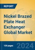 Nickel Brazed Plate Heat Exchanger Global Market Insights 2024, Analysis and Forecast to 2029, by Manufacturers, Regions, Technology, Application- Product Image