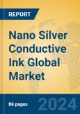 Nano Silver Conductive Ink Global Market Insights 2024, Analysis and Forecast to 2029, by Manufacturers, Regions, Technology, Application- Product Image