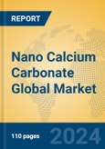 Nano Calcium Carbonate Global Market Insights 2024, Analysis and Forecast to 2029, by Manufacturers, Regions, Technology, Application- Product Image