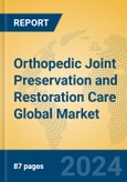 Orthopedic Joint Preservation and Restoration Care Global Market Insights 2024, Analysis and Forecast to 2029, by Market Participants, Regions, Technology, Product Type- Product Image