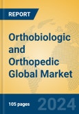 Orthobiologic and Orthopedic Global Market Insights 2024, Analysis and Forecast to 2029, by Market Participants, Regions, Technology, Application, Product Type- Product Image