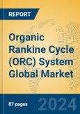 Organic Rankine Cycle (ORC) System Global Market Insights 2024, Analysis and Forecast to 2029, by Manufacturers, Regions, Technology, Application- Product Image
