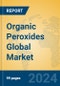 Organic Peroxides Global Market Insights 2024, Analysis and Forecast to 2029, by Manufacturers, Regions, Technology, Application - Product Image