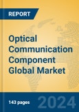 Optical Communication Component Global Market Insights 2024, Analysis and Forecast to 2029, by Manufacturers, Regions, Technology, Application, Product Type- Product Image