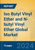 Iso Butyl Vinyl Ether and N-butyl Vinyl Ether Global Market Insights 2024, Analysis and Forecast to 2029, by Manufacturers, Regions, Technology, Application- Product Image