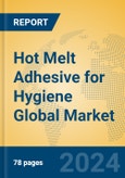 Hot Melt Adhesive for Hygiene Global Market Insights 2023, Analysis and Forecast to 2028, by Manufacturers, Regions, Technology, Application, Product Type- Product Image