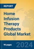 Home Infusion Therapy Products Global Market Insights 2024, Analysis and Forecast to 2029, by Market Participants, Regions, Technology, Application, Product Type- Product Image