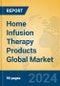 Home Infusion Therapy Products Global Market Insights 2024, Analysis and Forecast to 2029, by Market Participants, Regions, Technology, Application, Product Type - Product Thumbnail Image