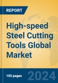 High-speed Steel Cutting Tools Global Market Insights 2024, Analysis and Forecast to 2029, by Manufacturers, Regions, Technology, Application- Product Image
