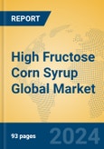 High Fructose Corn Syrup Global Market Insights 2024, Analysis and Forecast to 2029, by Manufacturers, Regions, Technology, Application, Product Type- Product Image