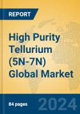 High Purity Tellurium (5N-7N) Global Market Insights 2024, Analysis and Forecast to 2029, by Manufacturers, Regions, Technology, Application, Product Type- Product Image