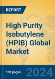 High Purity Isobutylene (HPIB) Global Market Insights 2024, Analysis and Forecast to 2029, by Manufacturers, Regions, Technology, Application- Product Image