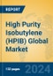 High Purity Isobutylene (HPIB) Global Market Insights 2024, Analysis and Forecast to 2029, by Manufacturers, Regions, Technology, Application - Product Thumbnail Image