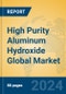 High Purity Aluminum Hydroxide Global Market Insights 2024, Analysis and Forecast to 2029, by Manufacturers, Regions, Technology, Application - Product Thumbnail Image