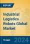 Industrial Logistics Robots Global Market Insights 2024, Analysis and Forecast to 2029, by Market Participants, Regions, Technology, Application, Product Type - Product Thumbnail Image