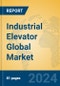 Industrial Elevator Global Market Insights 2023, Analysis and Forecast to 2028, by Manufacturers, Regions, Technology, Application, Product Type - Product Image
