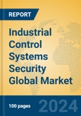 Industrial Control Systems Security Global Market Insights 2024, Analysis and Forecast to 2029, by Market Participants, Regions, Technology, Application- Product Image