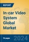 In-car Video System Global Market Insights 2024, Analysis and Forecast to 2029, by Manufacturers, Regions, Technology, Application - Product Thumbnail Image