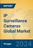 IP Surveillance Cameras Global Market Insights 2024, Analysis and Forecast to 2029, by Manufacturers, Regions, Technology, Application- Product Image