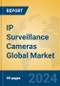 IP Surveillance Cameras Global Market Insights 2024, Analysis and Forecast to 2029, by Manufacturers, Regions, Technology, Application - Product Thumbnail Image