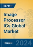 Image Processor ICs Global Market Insights 2024, Analysis and Forecast to 2029, by Manufacturers, Regions, Technology, Application- Product Image