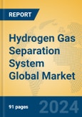 Hydrogen Gas Separation System Global Market Insights 2024, Analysis and Forecast to 2029, by Manufacturers, Regions, Technology, Application- Product Image