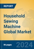 Household Sewing Machine Global Market Insights 2024, Analysis and Forecast to 2029, by Manufacturers, Regions, Technology, Product Type- Product Image