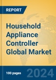Household Appliance Controller Global Market Insights 2024, Analysis and Forecast to 2029, by Manufacturers, Regions, Technology, Application- Product Image
