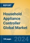 Household Appliance Controller Global Market Insights 2024, Analysis and Forecast to 2029, by Manufacturers, Regions, Technology, Application - Product Thumbnail Image