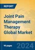 Joint Pain Management Therapy Global Market Insights 2024, Analysis and Forecast to 2029, by Market Participants, Regions, Technology, Product Type- Product Image