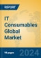 IT Consumables Global Market Insights 2024, Analysis and Forecast to 2029, by Manufacturers, Regions, Technology, Application, Product Type - Product Image