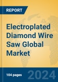 Electroplated Diamond Wire Saw Global Market Insights 2024, Analysis and Forecast to 2029, by Manufacturers, Regions, Technology, Application- Product Image