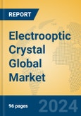 Electrooptic Crystal Global Market Insights 2024, Analysis and Forecast to 2029, by Manufacturers, Regions, Technology, Application, Product Type- Product Image